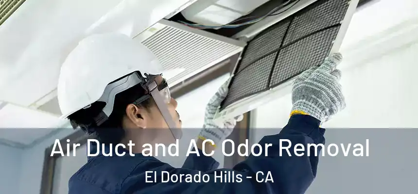 Air Duct and AC Odor Removal El Dorado Hills - CA