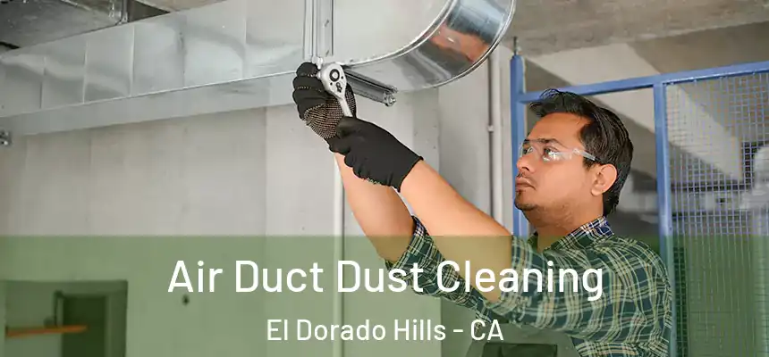  Air Duct Dust Cleaning El Dorado Hills - CA