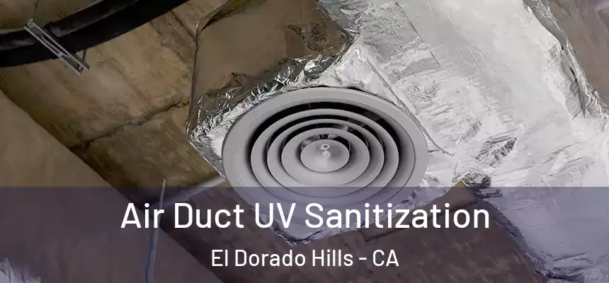  Air Duct UV Sanitization El Dorado Hills - CA