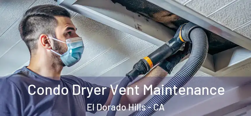  Condo Dryer Vent Maintenance El Dorado Hills - CA