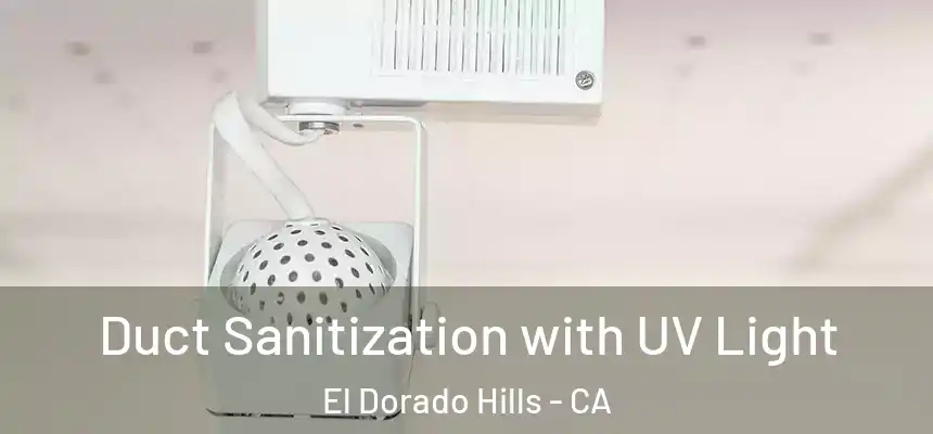  Duct Sanitization with UV Light El Dorado Hills - CA