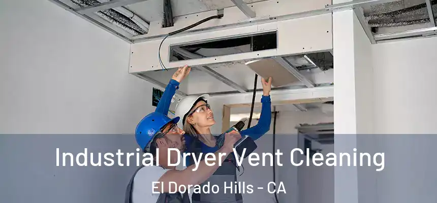 Industrial Dryer Vent Cleaning El Dorado Hills - CA