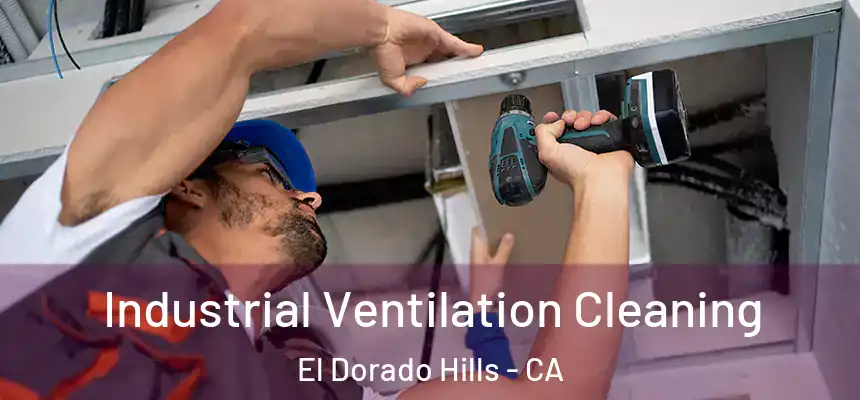  Industrial Ventilation Cleaning El Dorado Hills - CA