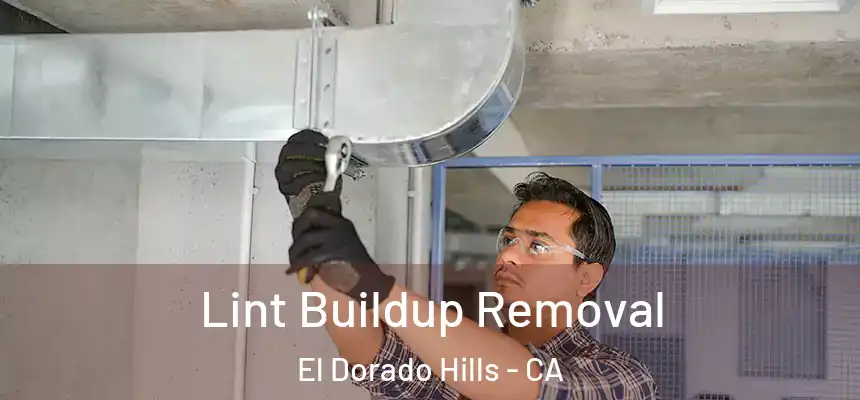  Lint Buildup Removal El Dorado Hills - CA