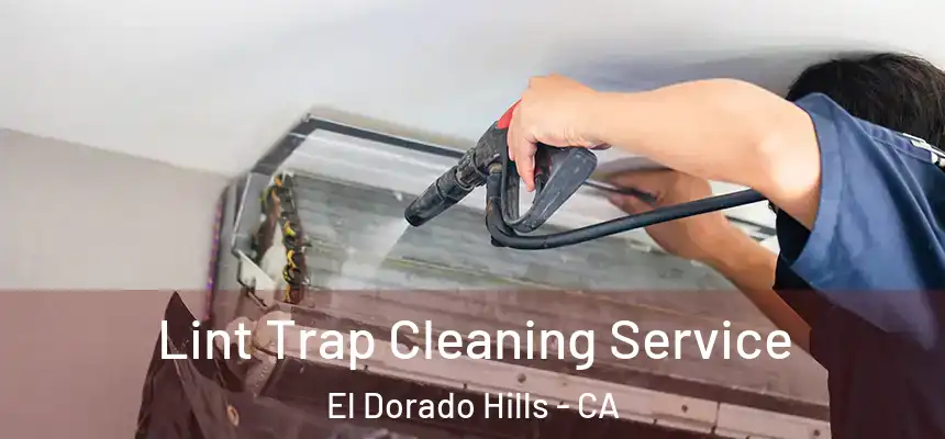 Lint Trap Cleaning Service El Dorado Hills - CA