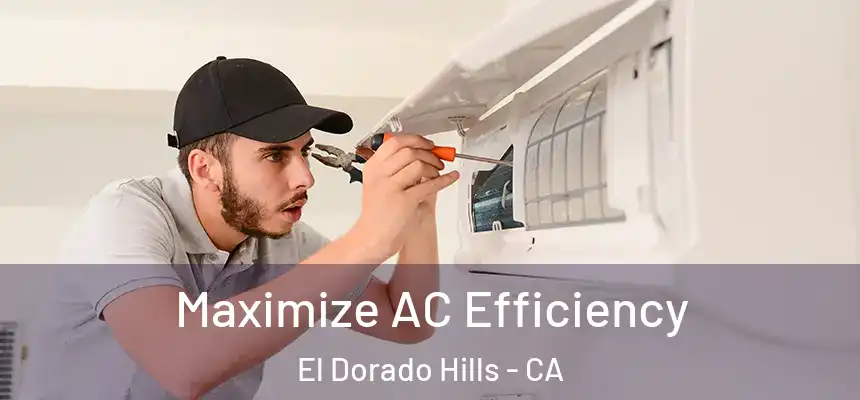 Maximize AC Efficiency El Dorado Hills - CA