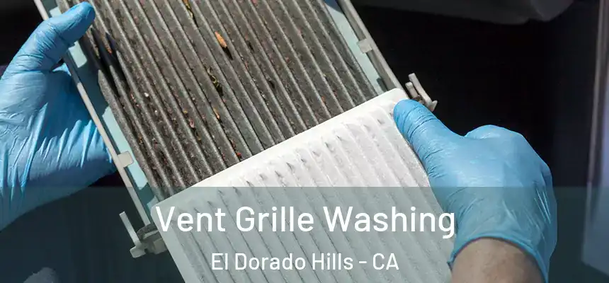  Vent Grille Washing El Dorado Hills - CA